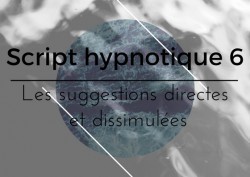 Vignette de Script hypnotique 6 : Suggestions permissives et dissimulées