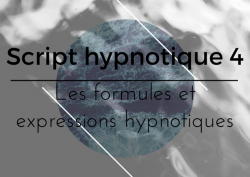 Vignette de Script hypnotique 4 : Expressions et formulations